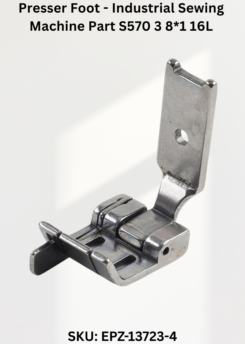 Presser Foot - Industrial Sewing Machine Part S570 3 8*1 16L