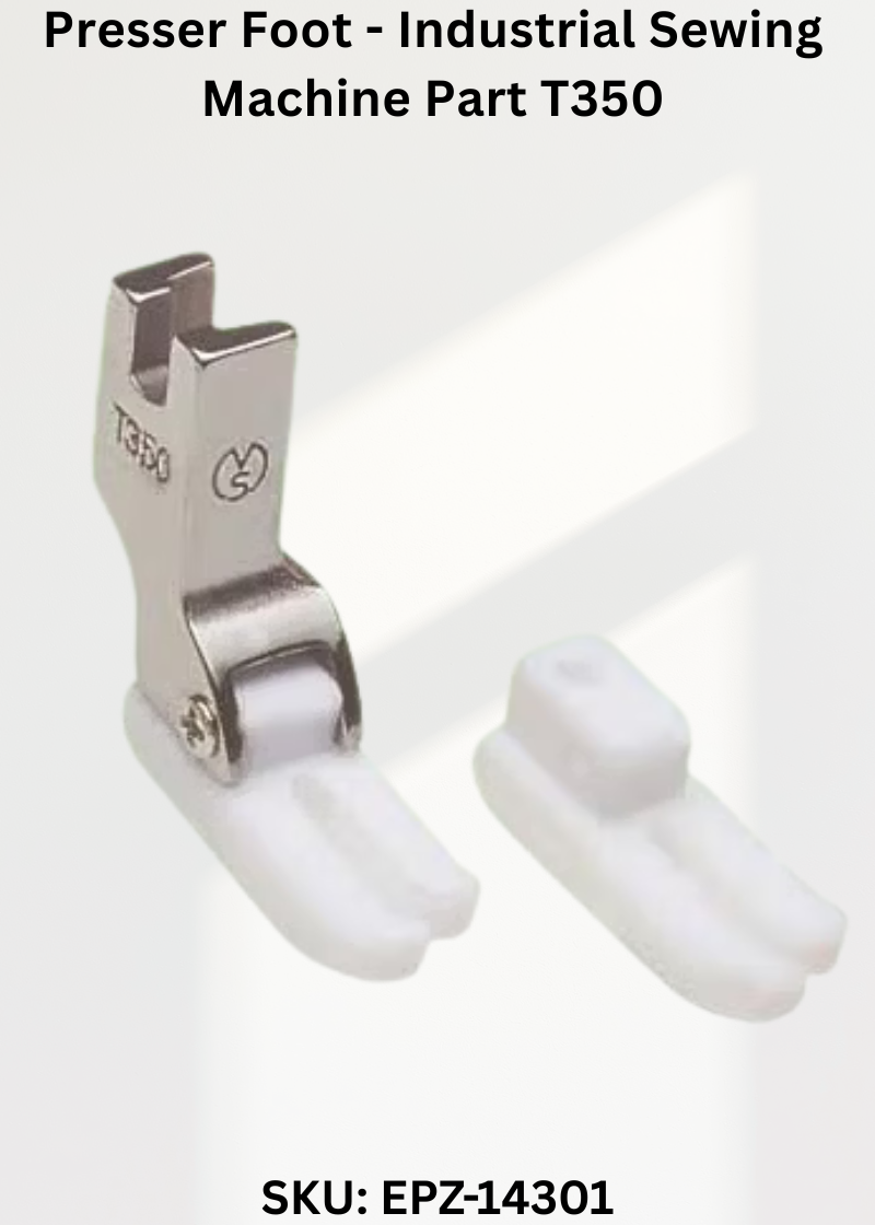 Presser Foot - Industrial Sewing Machine Part T350