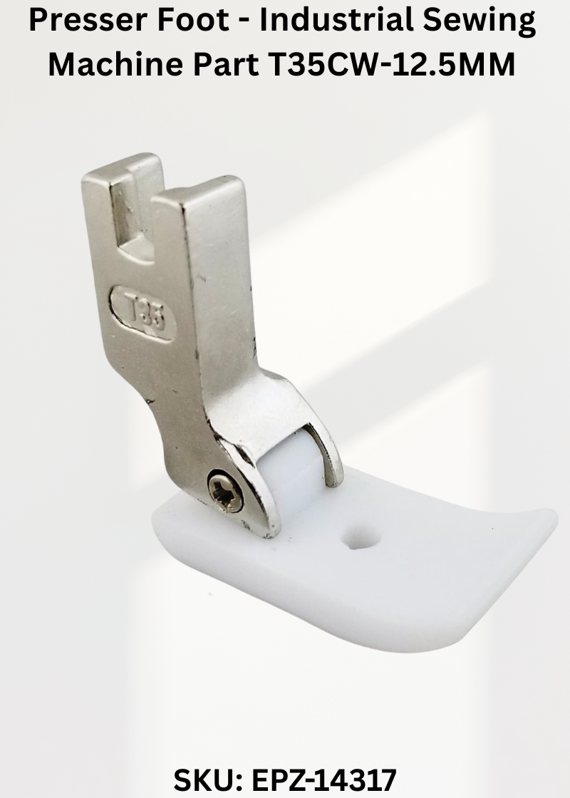 Presser Foot - Industrial Sewing Machine Part T35CW-12.5MM