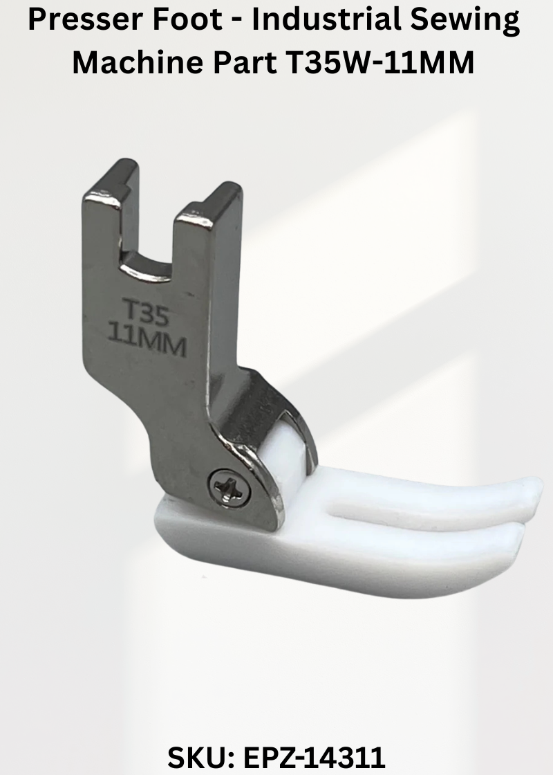 Presser Foot - Industrial Sewing Machine Part T35W-11MM