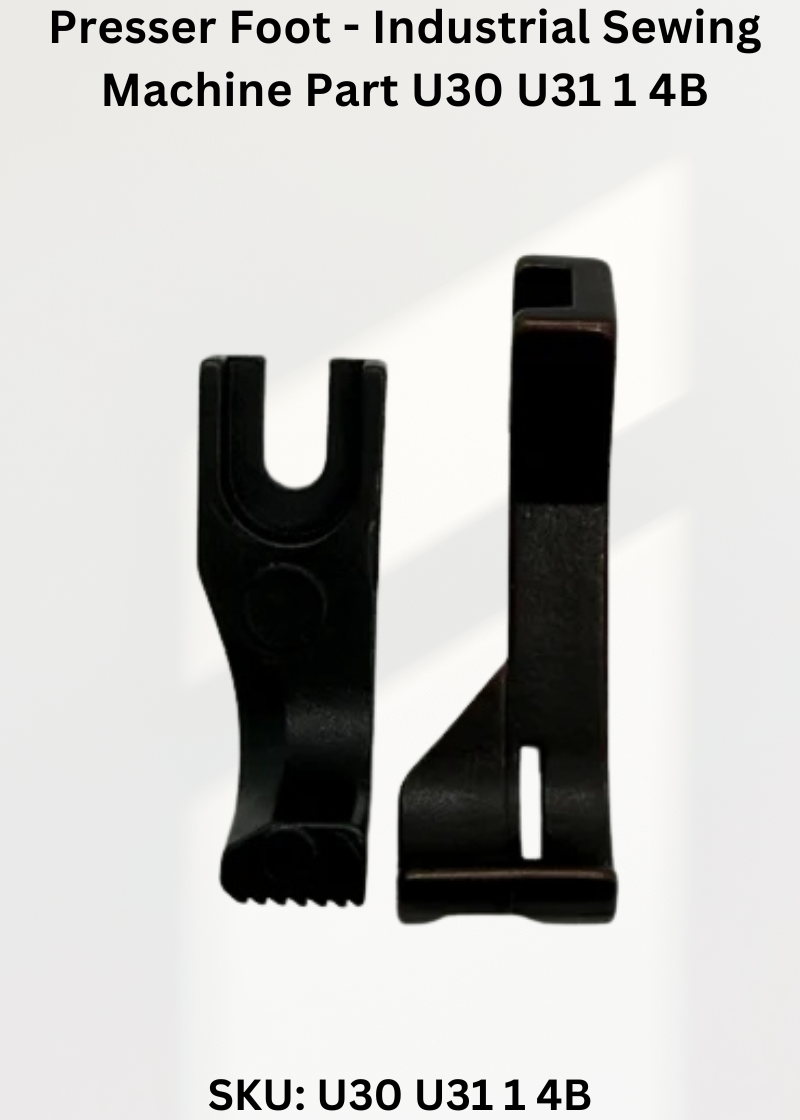 Presser Foot - Industrial Sewing Machine Part U30 U31 1 4B