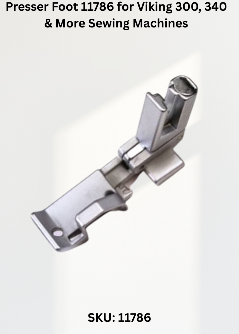 Presser Foot 11786 for Viking 300, 340 & More Sewing Machines