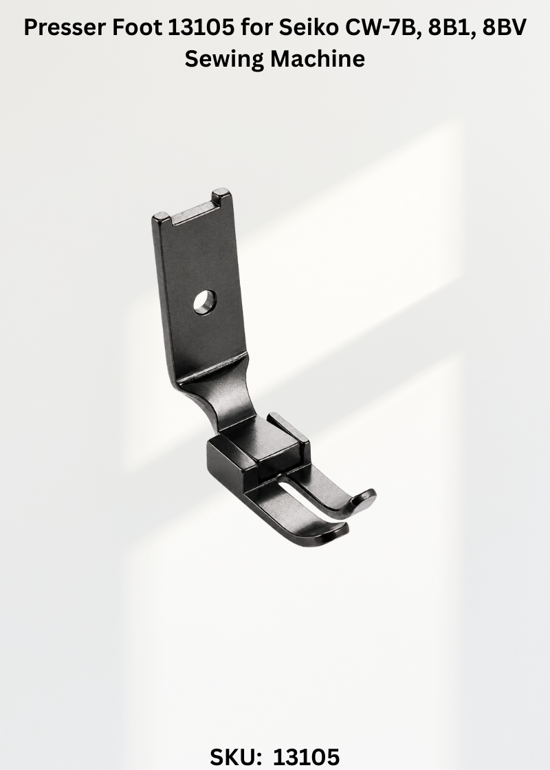 Presser Foot 13105 for Seiko CW-7B, 8B1, 8BV Sewing Machine
