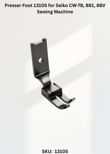 Presser Foot 13105 for Seiko CW-7B, 8B1, 8BV Sewing Machine