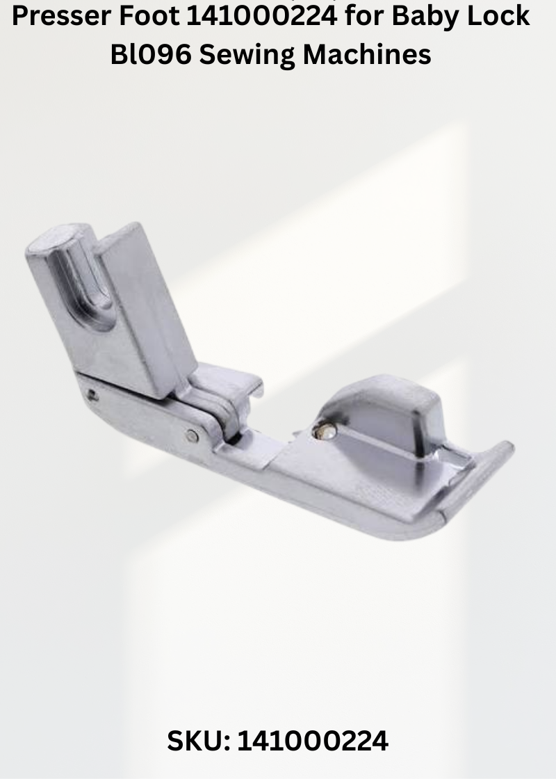 Presser Foot 141000224 for Baby Lock Bl096 Sewing Machines