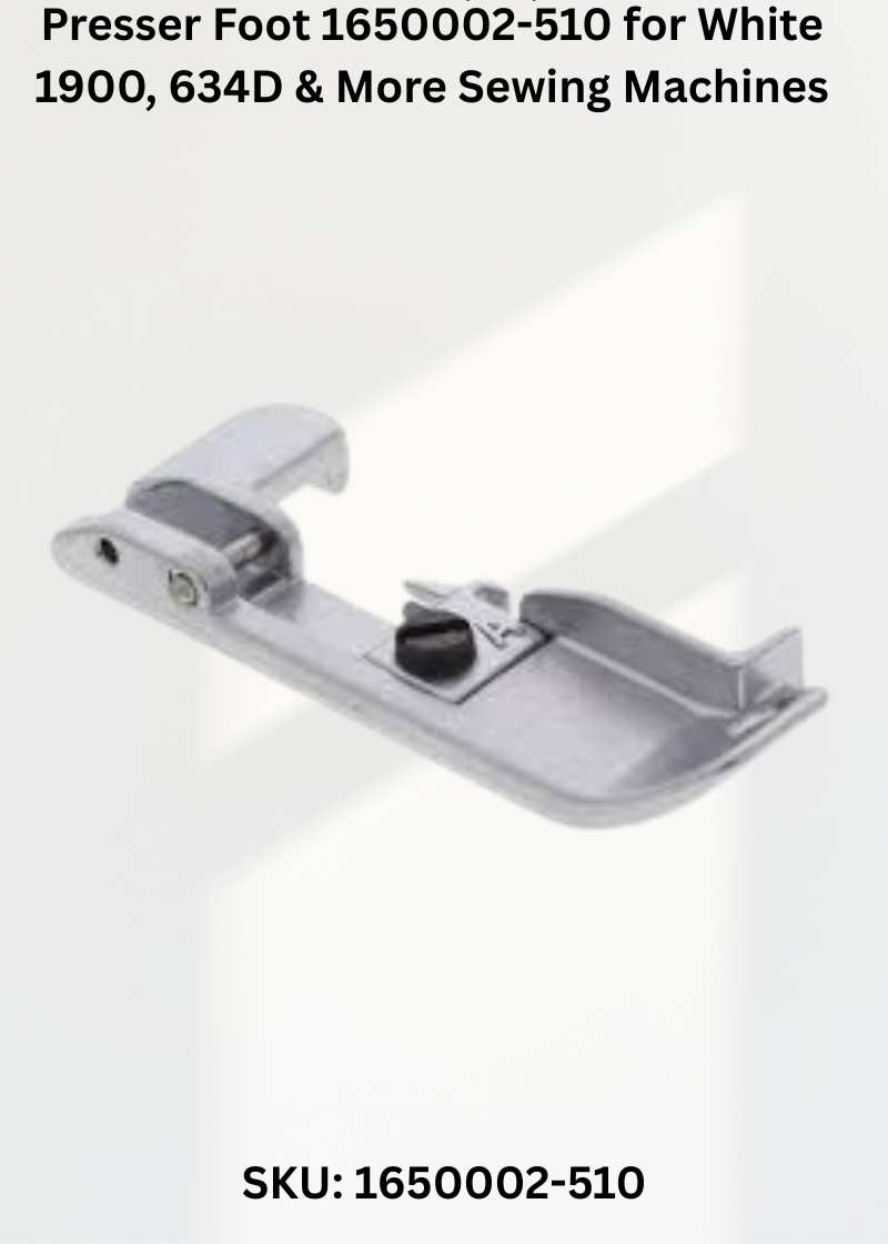 Presser Foot 1650002-510 for White 1900, 634D & More Sewing Machines