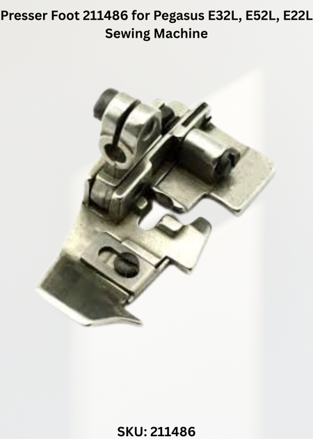 Presser Foot 211486 for Pegasus E32L, E52L, E22L Sewing Machine