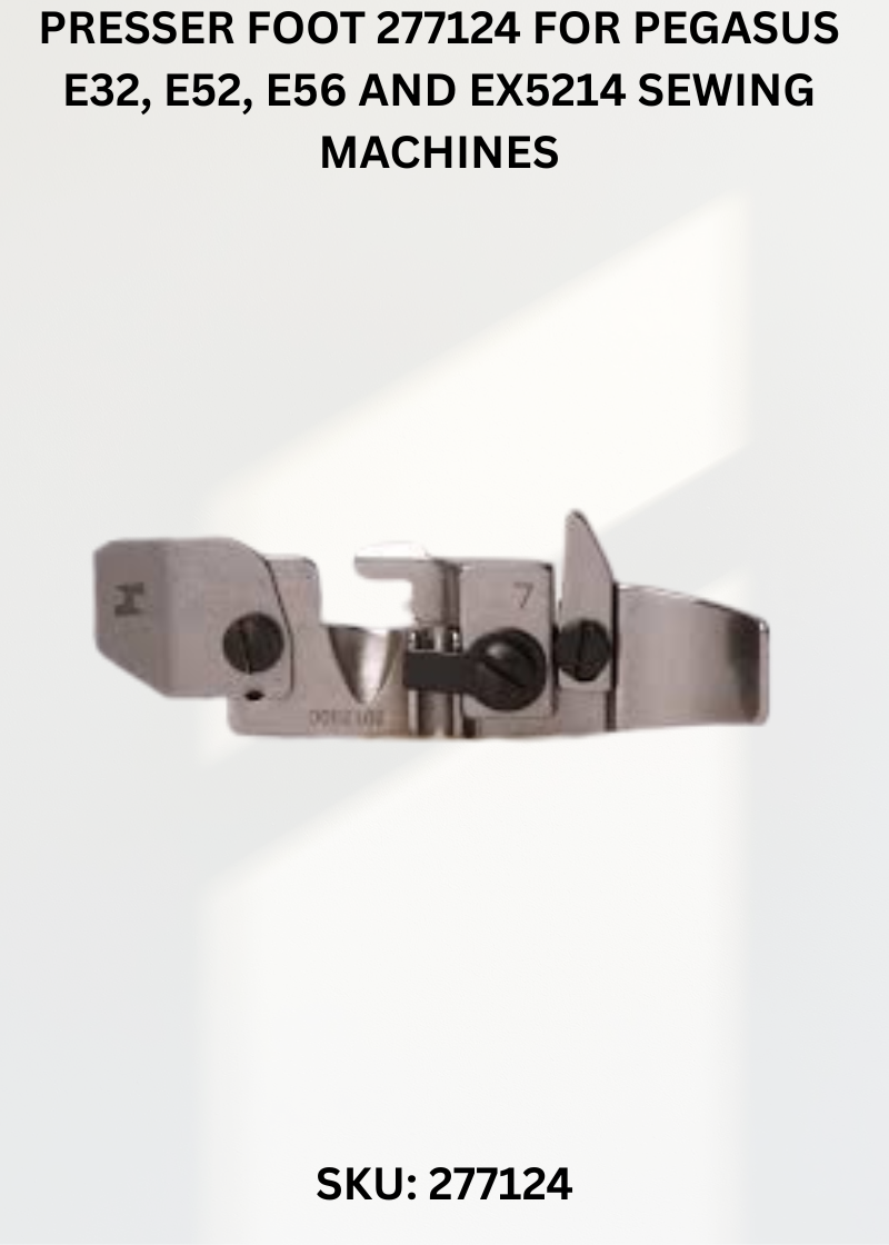 Presser Foot 277124 for Pegasus E32, E52, E56 and EX5214 Sewing Machines