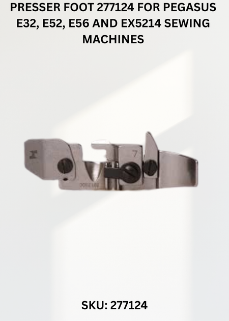Presser Foot 277124 for Pegasus E32, E52, E56 and EX5214 Sewing Machines