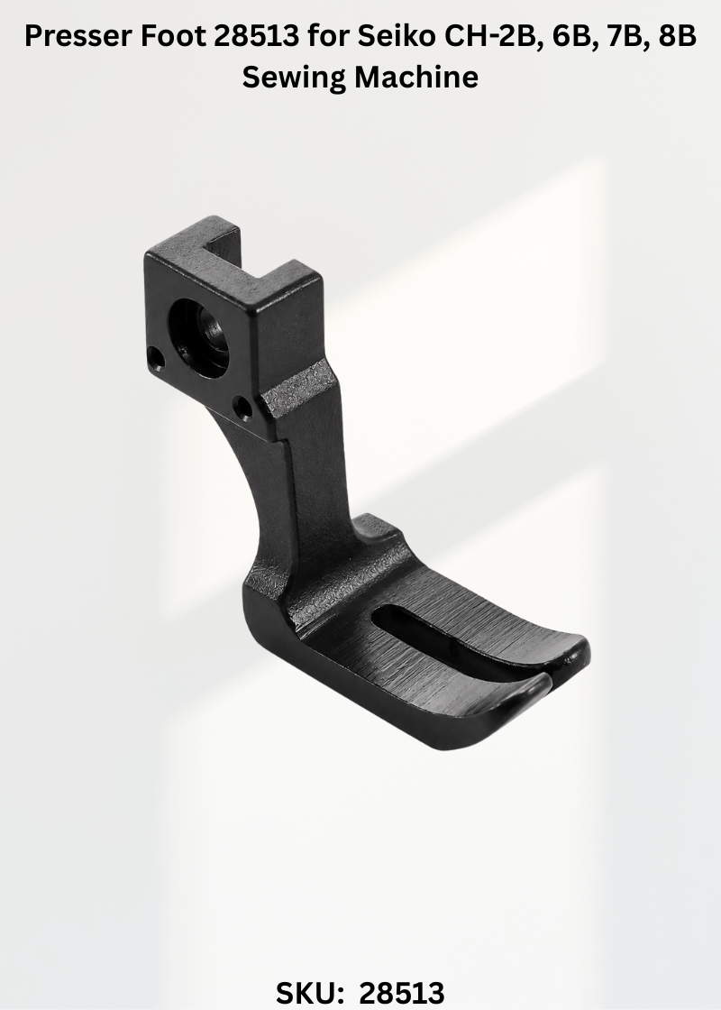 Presser Foot 28513 for Seiko CH-2B, 6B, 7B, 8B Sewing Machine