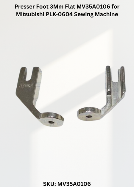 Presser Foot 3Mm Flat MV35A0106 for Mitsubishi PLK-0604 Sewing Machine