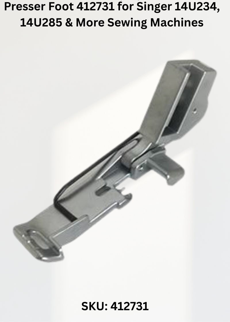 Presser Foot 412731 for Singer 14U234, 14U285 & More Sewing Machines