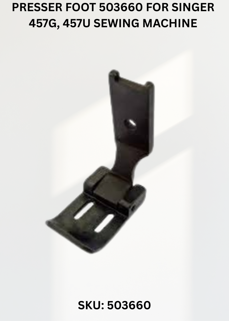 Presser Foot 503660 for Singer 457G, 457U Sewing Machine