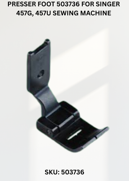 Presser Foot 503736 for Singer 457G, 457U Sewing Machine