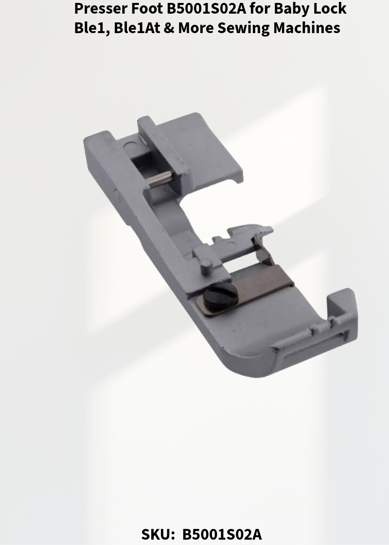 Presser Foot B5001S02A for Baby Lock Ble1, Ble1At & More Sewing Machines