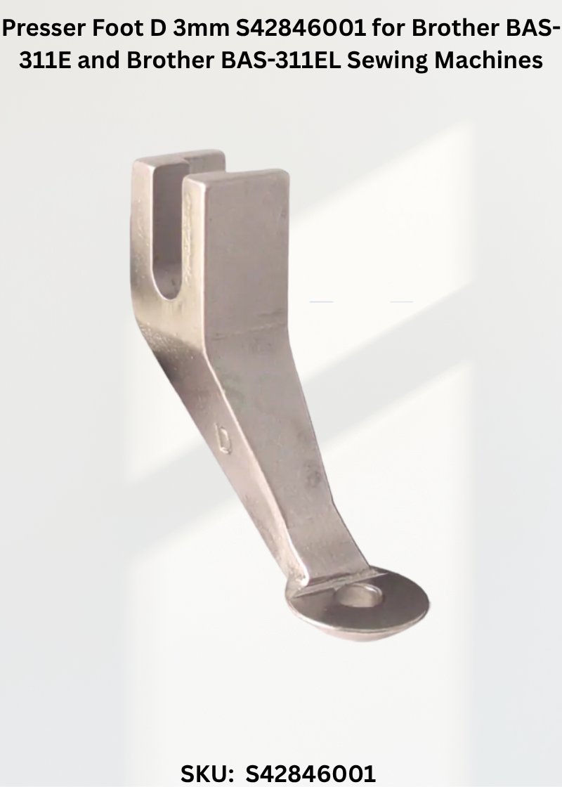 Presser Foot D 3mm S42846001 for Brother BAS-311E and Brother BAS-311EL Sewing Machines