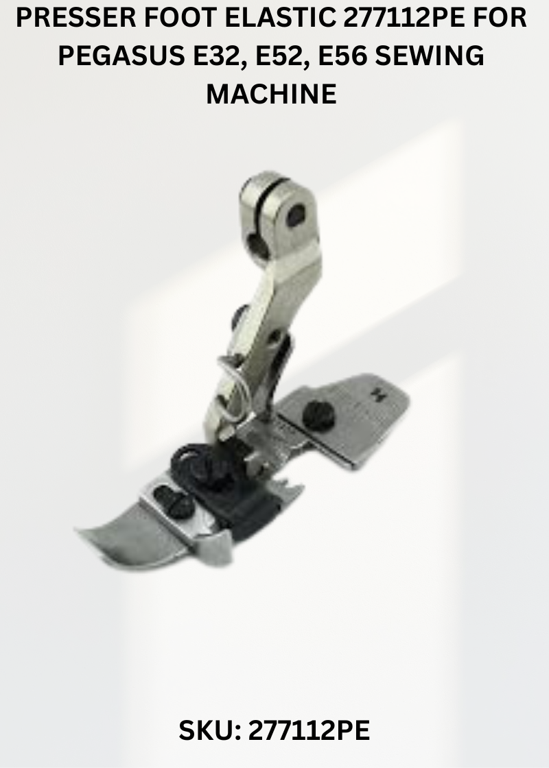 Presser Foot Elastic 277112PE for Pegasus E32, E52, E56 Sewing Machine