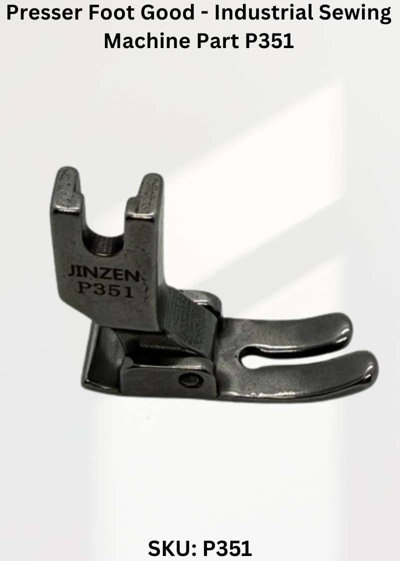 Presser Foot Good - Industrial Sewing Machine Part P351