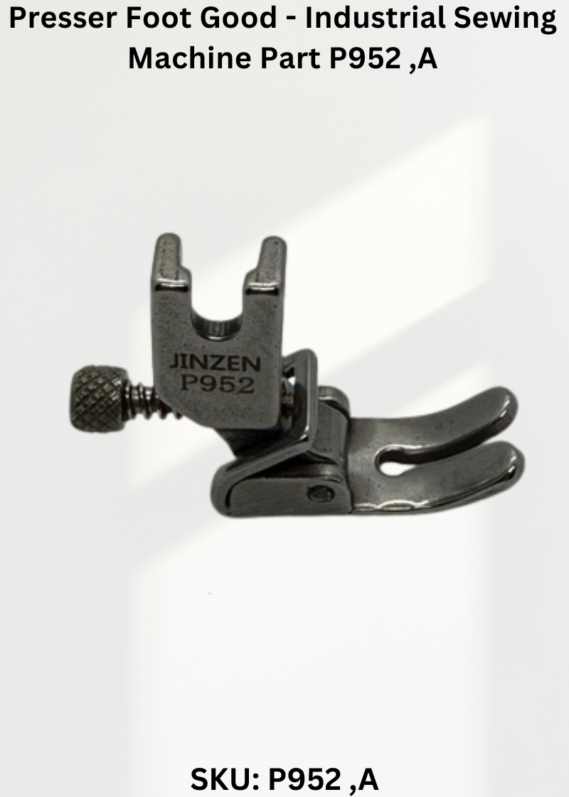 Presser Foot Good - Industrial Sewing Machine Part P952 ,A