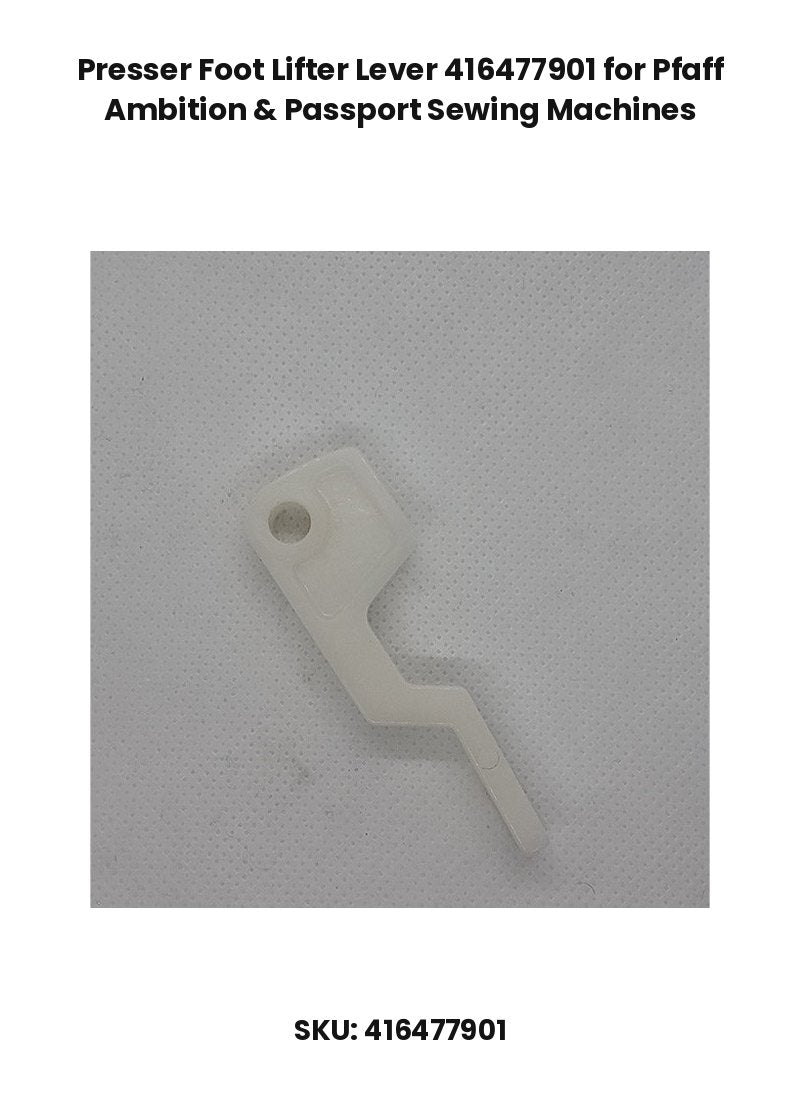 Presser Foot Lifter Lever 416477901 for Pfaff Ambition & Passport Sewing Machines