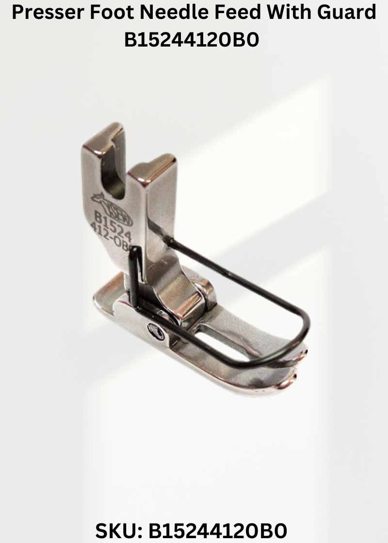 Presser Foot Needle Feed With Guard B15244120B0 for Industrial Sewing Machines