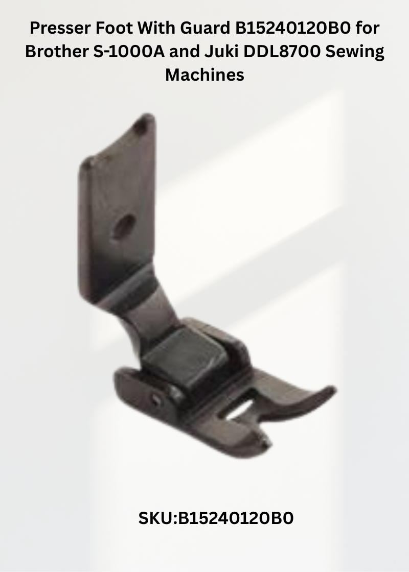 Presser Foot With Guard B15240120B0 for Industrial Sewing Machines