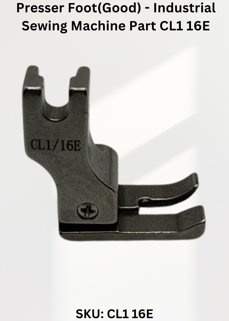 Presser Foot(Good) - Industrial Sewing Machine Part CL1 16E