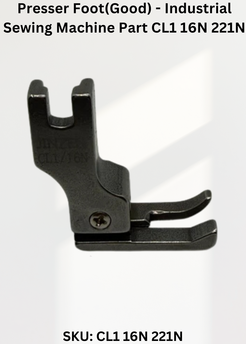 Presser Foot(Good) - Industrial Sewing Machine Part CL1 16N 221N
