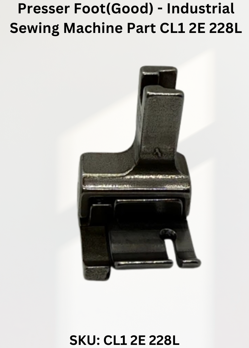 Presser Foot(Good) - Industrial Sewing Machine Part CL1 2E 228L