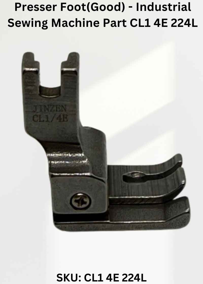 Presser Foot(Good) - Industrial Sewing Machine Part CL1 4E 224L