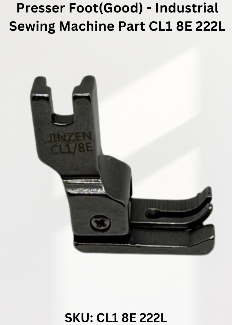 Presser Foot(Good) - Industrial Sewing Machine Part CL1 8E 222L