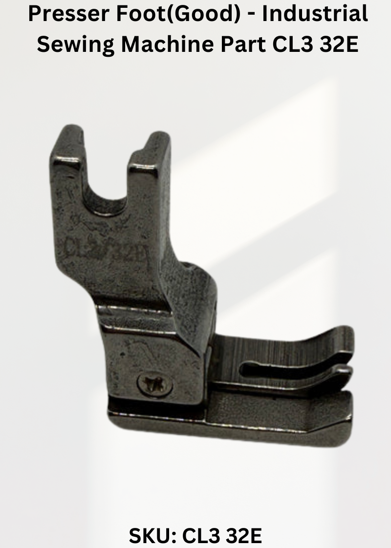 Presser Foot(Good) - Industrial Sewing Machine Part CL3 32E