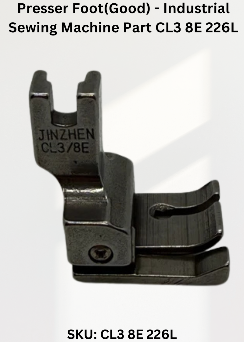Presser Foot(Good) - Industrial Sewing Machine Part CL3 8E 226L