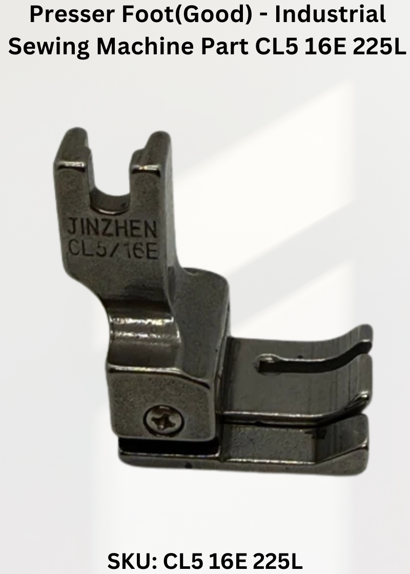 Presser Foot(Good) - Industrial Sewing Machine Part CL5 16E 225L