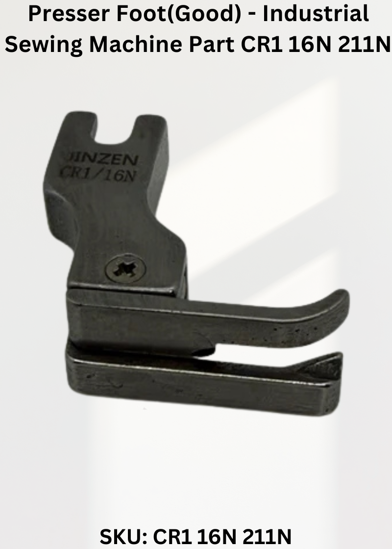Presser Foot(Good) - Industrial Sewing Machine Part CR1 16N 211N