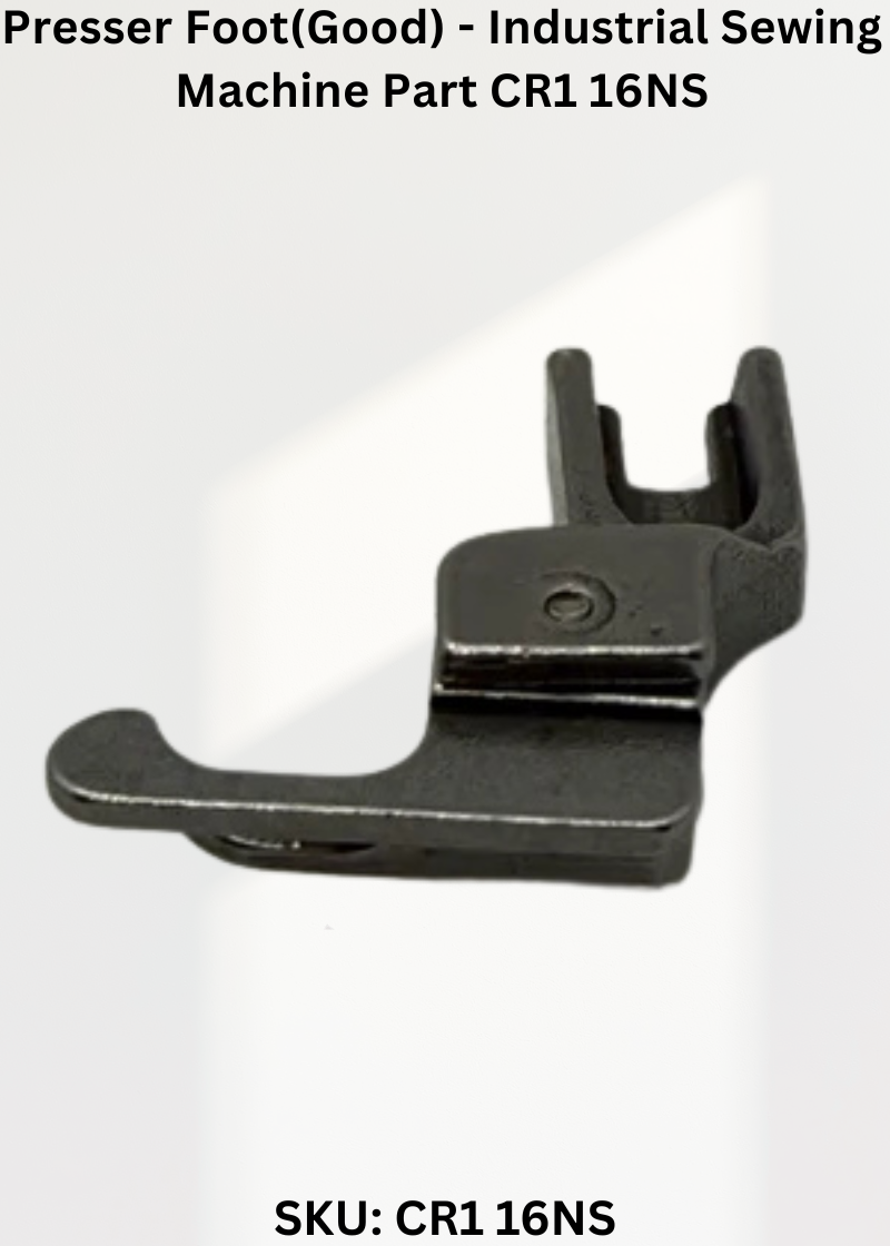 Presser Foot(Good) - Industrial Sewing Machine Part CR1 16NS