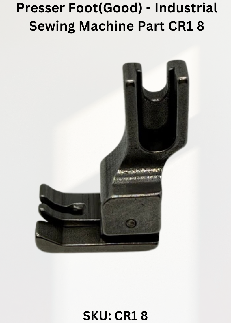 Presser Foot(Good) - Industrial Sewing Machine Part CR1 8