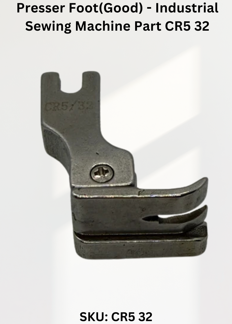 Presser Foot(Good) - Industrial Sewing Machine Part CR5 32