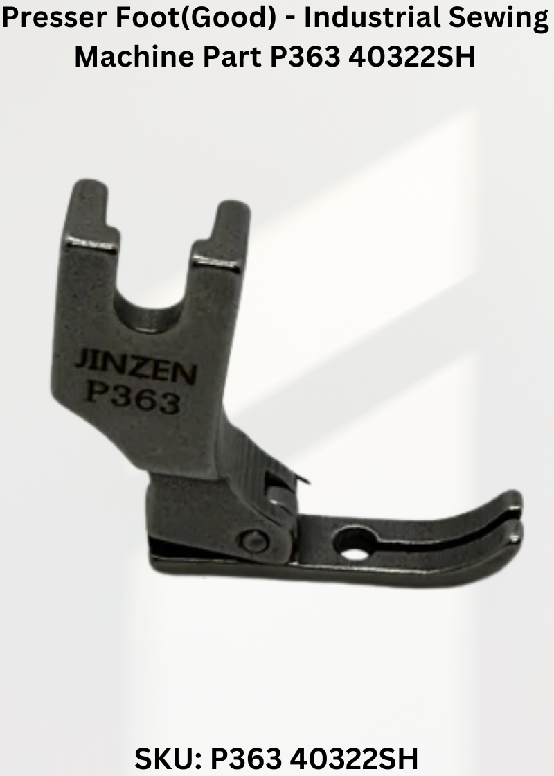 Presser Foot(Good) - Industrial Sewing Machine Part P363 40322SH