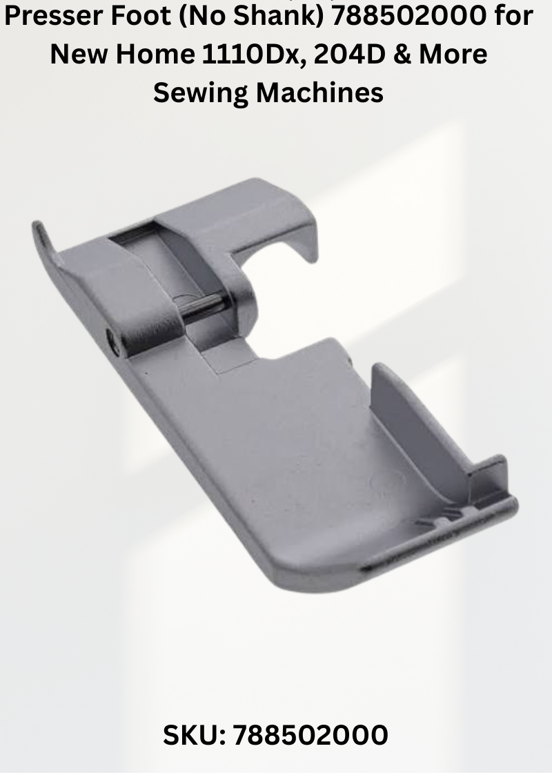 Presser Foot (No Shank) 788502000 for New Home 1110Dx, 204D & More Sewing Machines