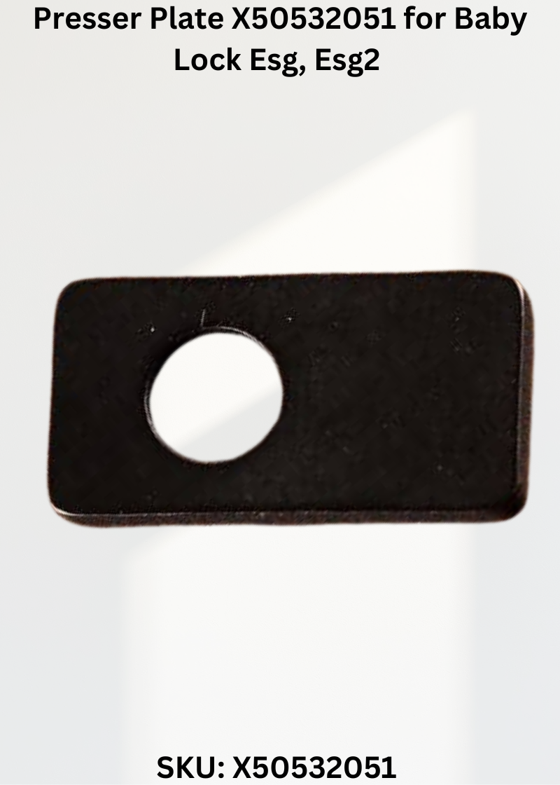 Presser Plate X50532051 for Baby Lock Esg, Esg2 & More Sewing Machines