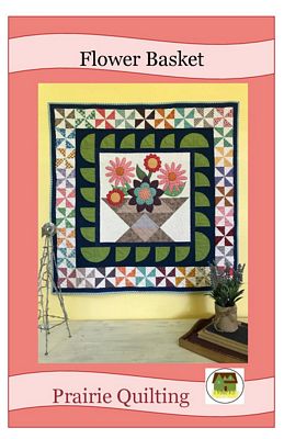 Prairie Quilting Flower Basket Pattern