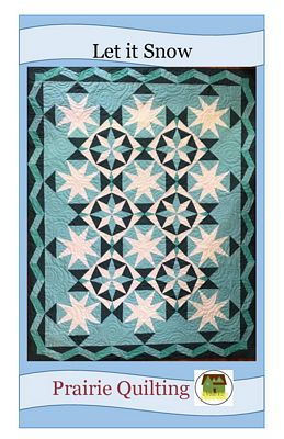 Prairie Quilting Let it Snow Pattern