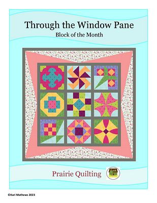 Prairie Quilting Through the Window Pane Bom Quilt Pattern
