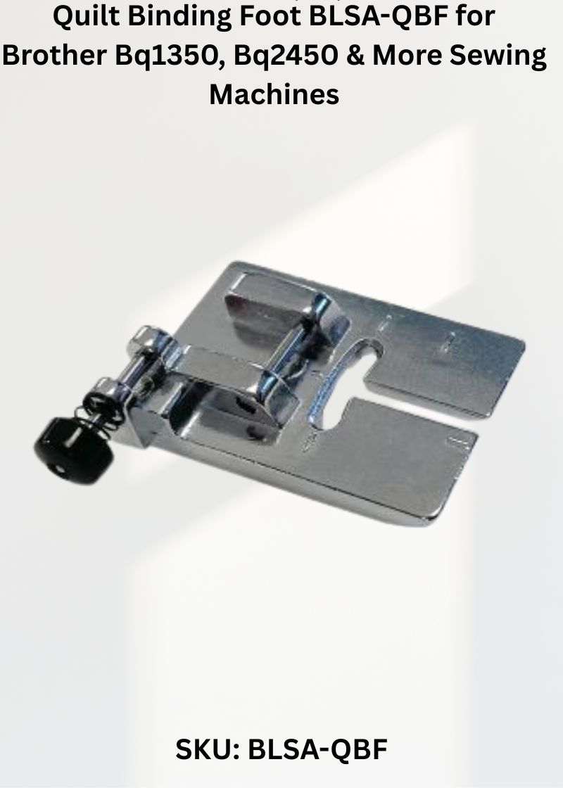 Quilt Binding Foot BLSA-QBF for Brother Bq1350, Bq2450 & More Sewing Machines