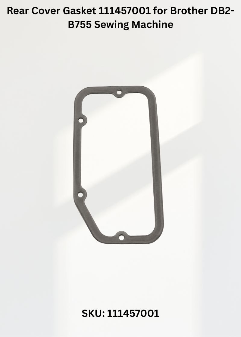 Rear Cover Gasket 111457001 for Brother DB2-B755 Sewing Machine