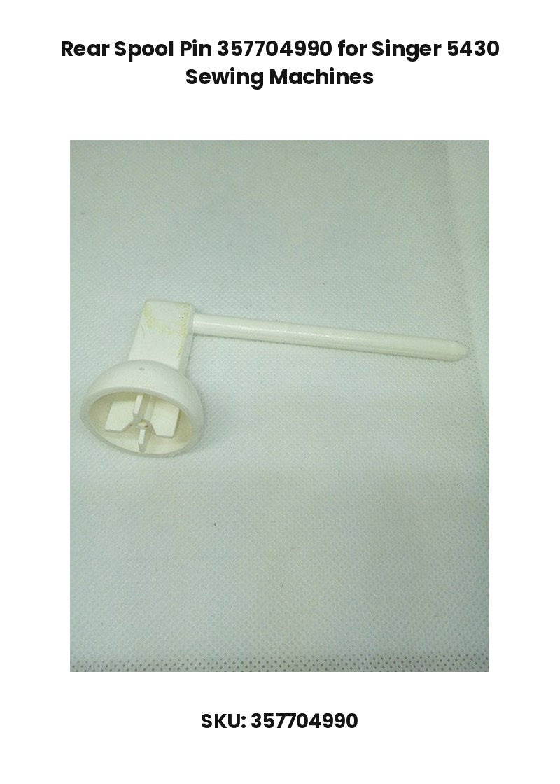 Rear Spool Pin 357704990 for Singer 5430 Sewing Machines