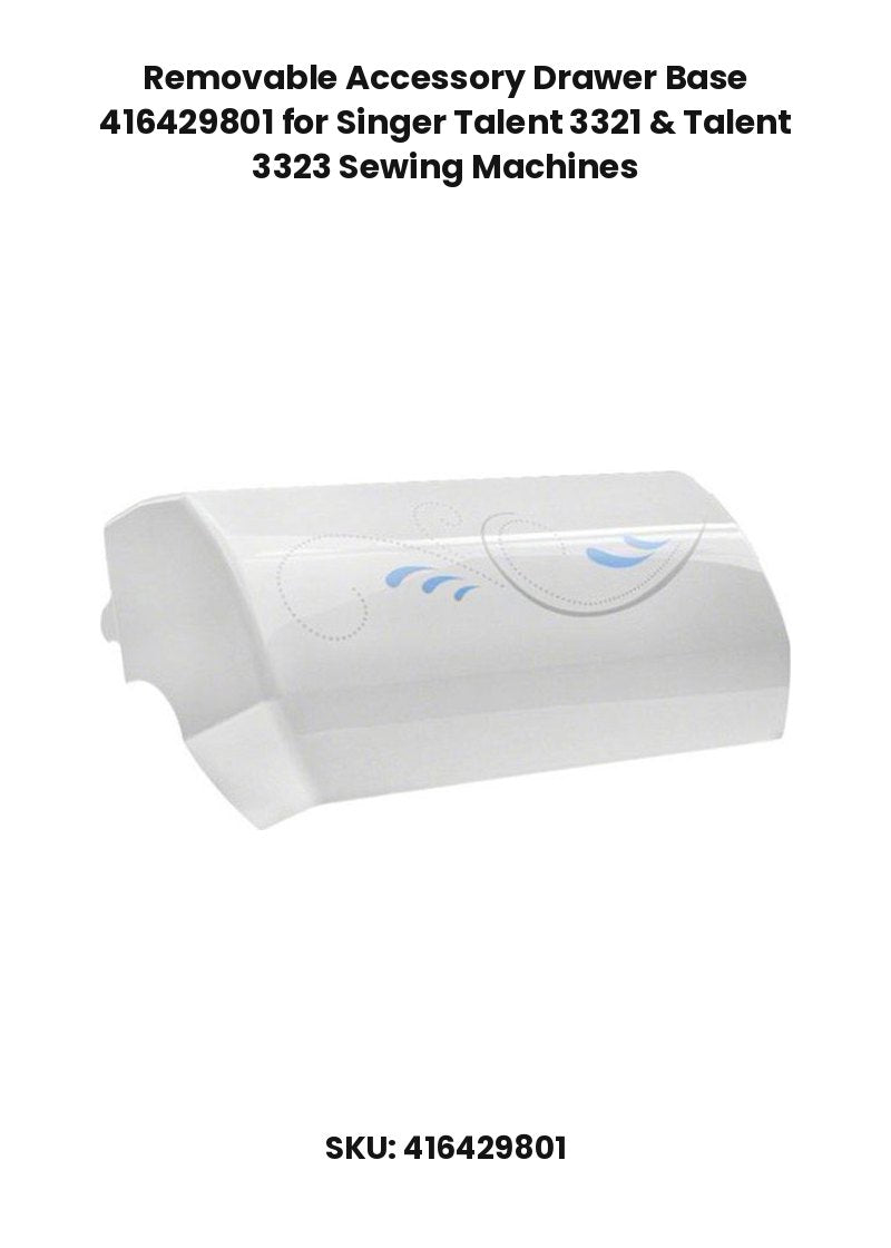 Removable Accessory Drawer Base 416429801 for Singer Talent 3321 & Talent 3323 Sewing Machines