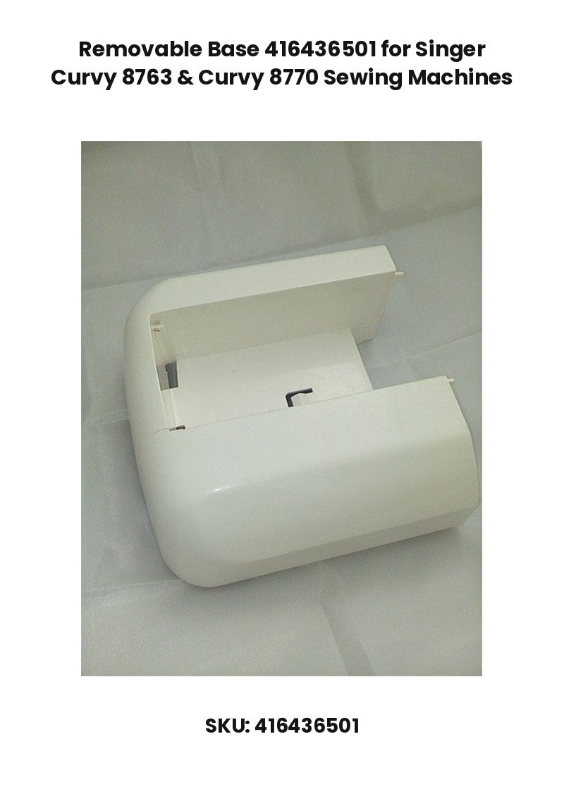 Removable Base 416436501 for Singer Curvy 8763 & Curvy 8770 Sewing Machines