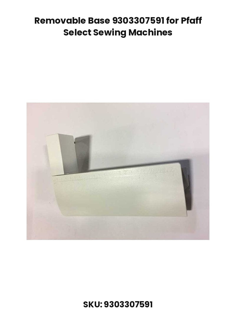 Removable Base 9303307591 for Pfaff Select Sewing Machines